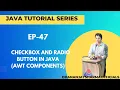 EP-47 Java Tutorial Checkbox and Radio Button in Java AWT Components