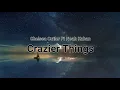 Chelsea Culter Ft Noah Kahan - Crazier Things Lyrics
