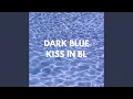 Dark Blue Kiss In Bl