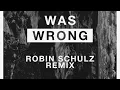 A R I Z O N A - I Was Wrong (Robin Schulz Remix) (HD)