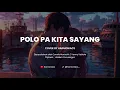 Lagu POLO PA KITA SAYANG - COVER BY HARMONIACS