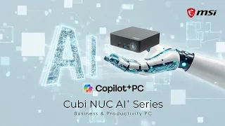 Small But AI-Mighty for Workspace - Cubi NUC AI+ 3MG Copilot+ PC | MSI India