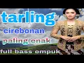Download Lagu TARLING CIREBON EMANG ENAK DI DENGAR TEMAN PERJALANAN BASS PULEN