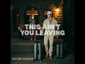 This Ain't You Leaving