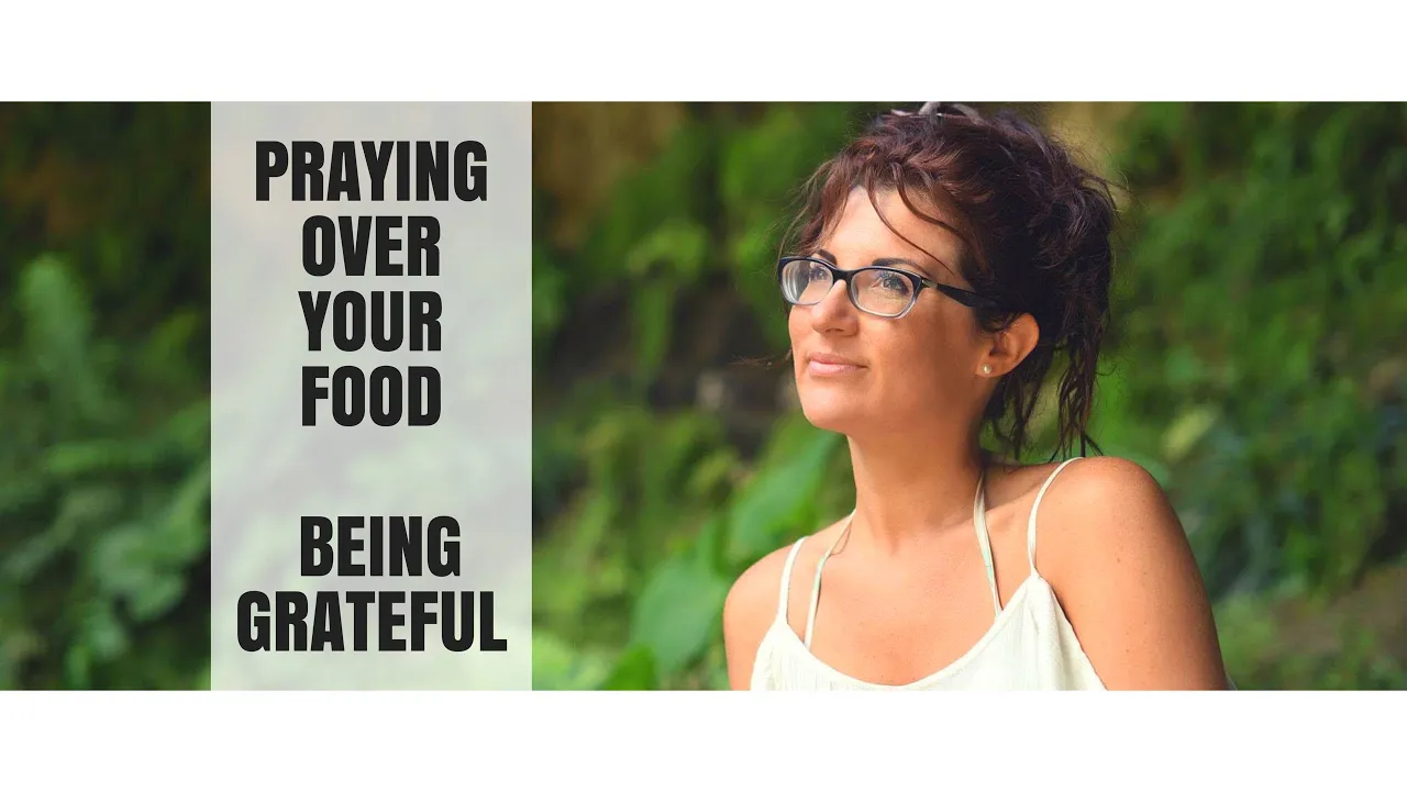 PRAYING OVER YOUR FOOD    BEING GRATEFUL    RAW VEGAN DIET LIFESTYLE