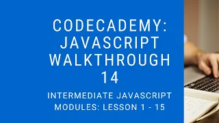 Codecademy Learn Javascript Walkthrough Intermediate Javascript Modules Lesson 1 - 15