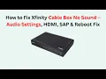 How to Fix Xfinity Cable Box No Sound - Settings MI SAP Reboot Fix