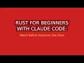 Rust for Beginners with Claude Code Fighting the Borrow Checker Less