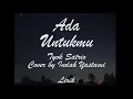 Download Lagu ADA UNTUKMU - TYOK SATRIO LIRIK | LIVE COVER INDAH YASTAMI AKUSTIK