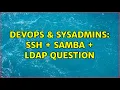 DevOps SysAdmins SSH SAMBA LDAP question 2 Solutions