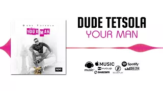 dude tetsola your man official audio 