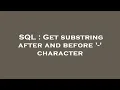SQL Get substring after and before - character