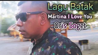 Download Martina I Love You || Lagu Batak || Cover Oris Soget || official video musik MP3