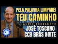 🎙️CCB BRÁS NOITE PALAVRA: PELA PALAVRA LIMPAREI TEU CAMINHO! ANCIÃO JOSÉ TOSCANO #ccb #palavraccb