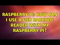 Raspberry Pi How can I use a usb barcode reader with my raspberry pi 2 Solutions