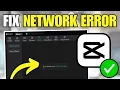 How To Fix CapCut Network Error Click to Try Again