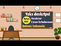 Download Lagu MENELAAH STRUKTUR DAN BAHASA TEKS DESKRIPSI | Bahasa Indonesia kelas 7 semester 1