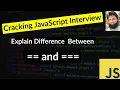 Cracking JavaScript Interview Explain The Difference between and