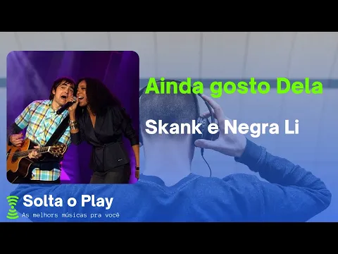 Download MP3 Skank e Negra Li - Ainda Gosto Dela