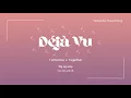 Lagu [Vietsub + Lyrics] Déjà Vu - TOMORROW X TOGETHER (TXT)