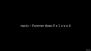 Download Vanic - Forever Down (ft. Saint Sinner) // S L O W E D MP3