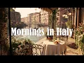 Sunny Mornings in Italy 🌅 2H of Light Mediterranean Relax \u0026 Ocean Breeze