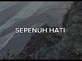 Download Lagu SEPENUH HATI - ETRIDI ( LIRIK )