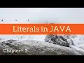 Literals in JAVA Chapter - 3