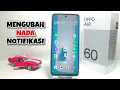 Download Lagu Cara Mengubah Nada Notifikasi Di HP Oppo A60
