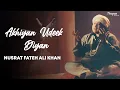 Download Lagu Akhiyan Udeek Diyan - Nusrat Fateh Ali Khan | Sufi Song | Nupur Audio