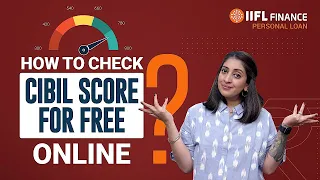 What is CIBIL Score? | How to Check Your CIBIL Score for Free? | सिबिल स्कोर | IIFL Finance