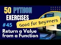 Return a Value from a Function - Exercise 45 of 50 Python Exercises
