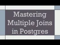 Mastering Multiple Joins in Postgres