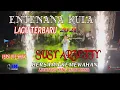 Download Lagu ENTENANA KULA SUSY ARZETTY LAGU BARU BERSAMA KEMEWAHAN LIGHTING 2021 VERSI NMS  LIVE SHOW DUMAMPIR