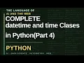 Datetime Module in Python DateTime and Time Classes Part 4