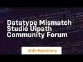 datatype mismatch studio uipath community forum
