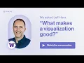 Jeff Heer What Makes a Visualization Good