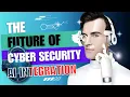 The Future of Cyber Security AI Integration
