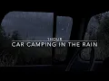 Download Lagu Car Camping In The Rain - Rain on car - Heavy rain sounds for sleep - 1 hour rain sound