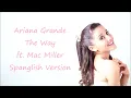 Ariana Grande ~ The Way ft. Mac Miller ~ Spanglish Version ~ Lyrics