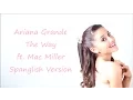 Lagu Ariana Grande ~ The Way ft. Mac Miller ~ Spanglish Version ~ Lyrics