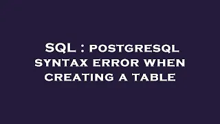 SQL postgresql syntax error when creating a table