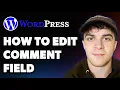 How to Edit the Wordpress Comment Field Full 2025 Guide
