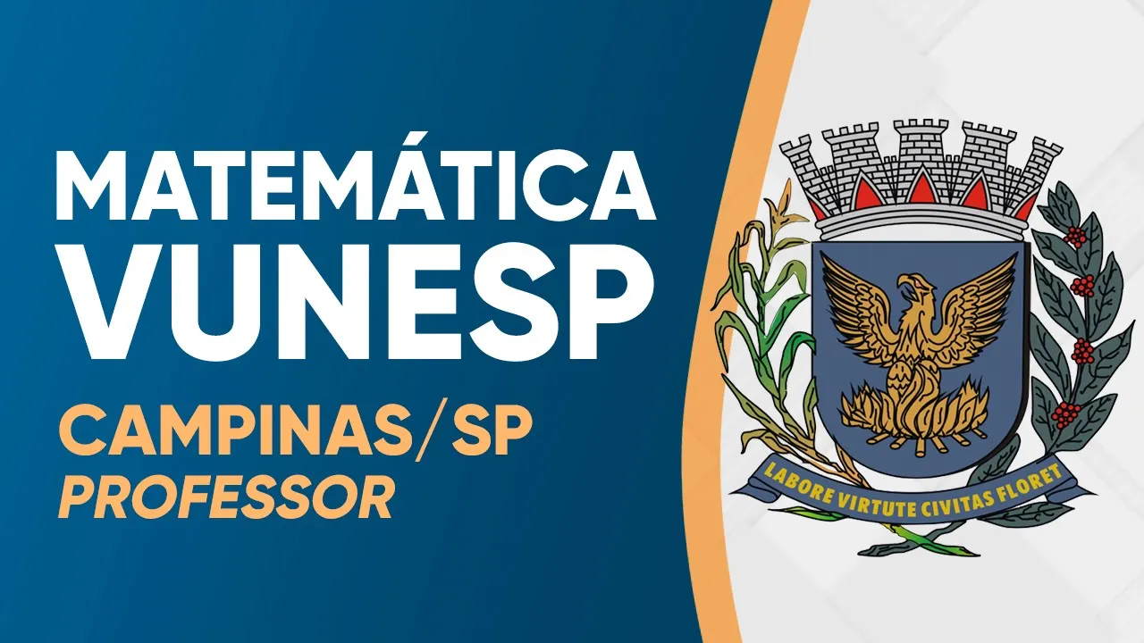 MATEMÁTICA VUNESP 2023 - PROVA RESOLVIDA - CAMPINAS (PROFESSOR)