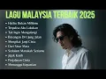 Lagu Malaysia Terbaik 2025 | Slow Rock Malaysia Paling Menyentuh Hati