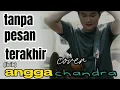 Lagu tanpa pesan terakhir-angga chandra||cover (lirik)