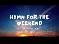 Coldplay - Hymn For The Weekend (Lyrics)