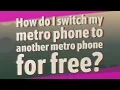 How do I switch my metro phone to another metro phone for free