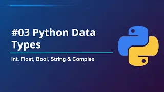 03 Python Data Types Explained int float bool string complex
