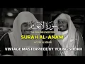 Download Lagu VINTAGE MASTERPIECE | Surah Al-An'am | سورة ٱلْأَنْعَامْ (كاملة) | Yasser Al Dosari | ياسرالدوسري